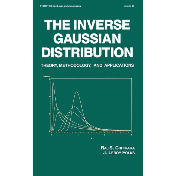 Statistics: A Textbooks and Monographs The Inverse Gaussian Distribution: Theory: Methodology, and Applications, (Hardcover)