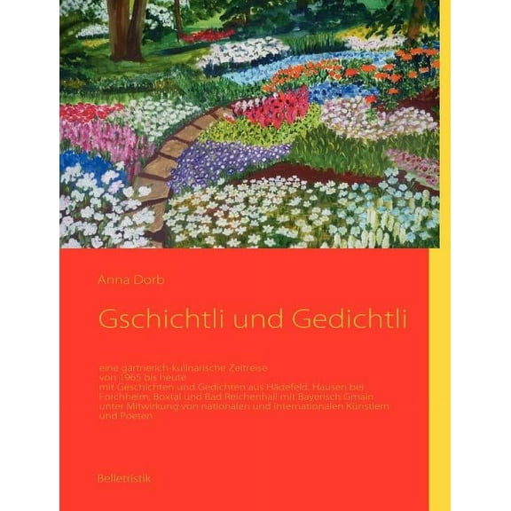 Gschichtli und Gedichtli: eine gÃ¤rtnerisch-kulinarische Zeitreise, (Paperback)
