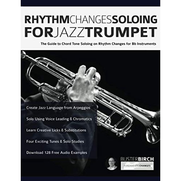 Pre-Owned Rhythm Changes Soloing for Jazz Trumpet: The Guide to Chord Tone Soloing on Rhythm Changes for Bb Instruments (Learn how to play trumpet)