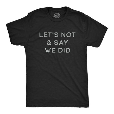 Mens Let's Not And Say We Did Tshirt Funny Bad Ideas Party Novelty ...