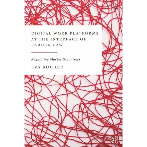 Digital Work Platforms at the Interface of Labour Law: Regulating Market Organisers, (Paperback)