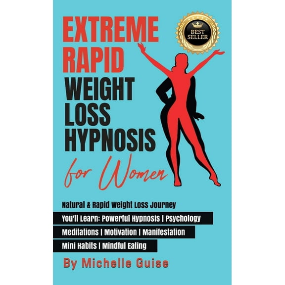 Extreme Rapid Weight Loss Hypnosis for Women: Natural & Rapid Weight Loss Journey. You'll Learn: Powerful Hypno, (Hardcover)