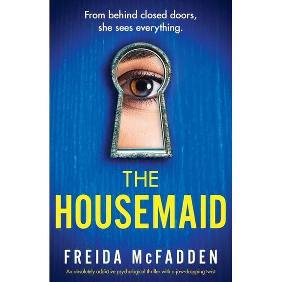 The Housemaid: An absolutely addictive psychological thriller with a jaw-dropping twist (Paperback) by Freida McFadden