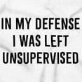 thumbnail image 2 of Funny I Was Left Unsupervised Joke Toddler Boy Girl T Shirt Infant Toddler Brisco Brands 6M, 2 of 5