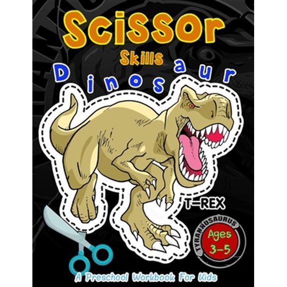 Scissors Practice for Kindergarten Scissor Skills Dinosaur A Preschool Workbook for Kids: Activity books for Kids Ages 3-5, Book 6, (Paperback)