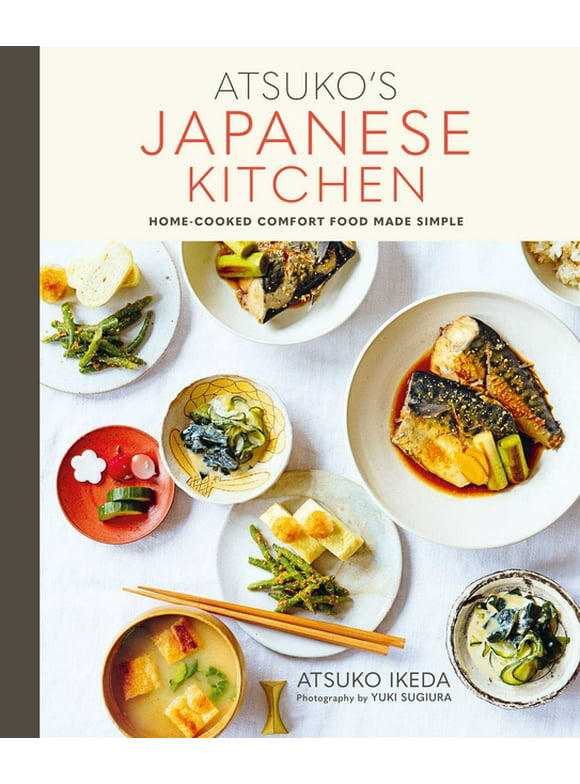 Atsuko's Japanese Kitchen: Home-Cooked Comfort Food Made Simple, (Hardcover)