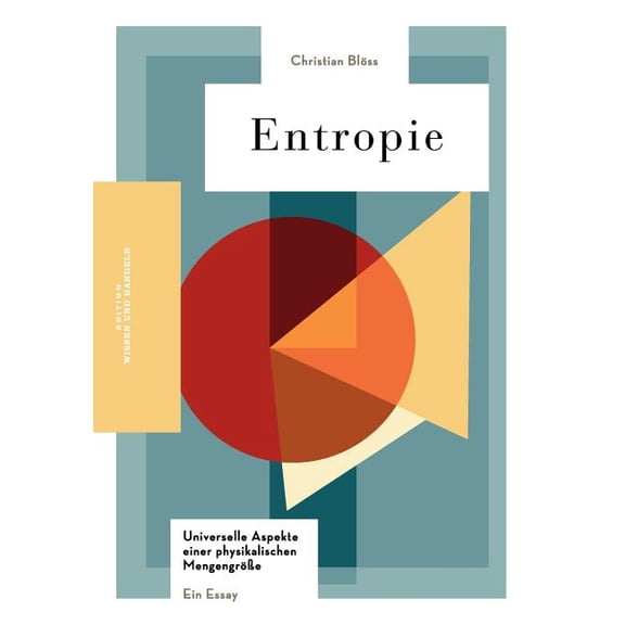 Entropie: Universelle Aspekte einer physikalischen Mengengröße, (Paperback)