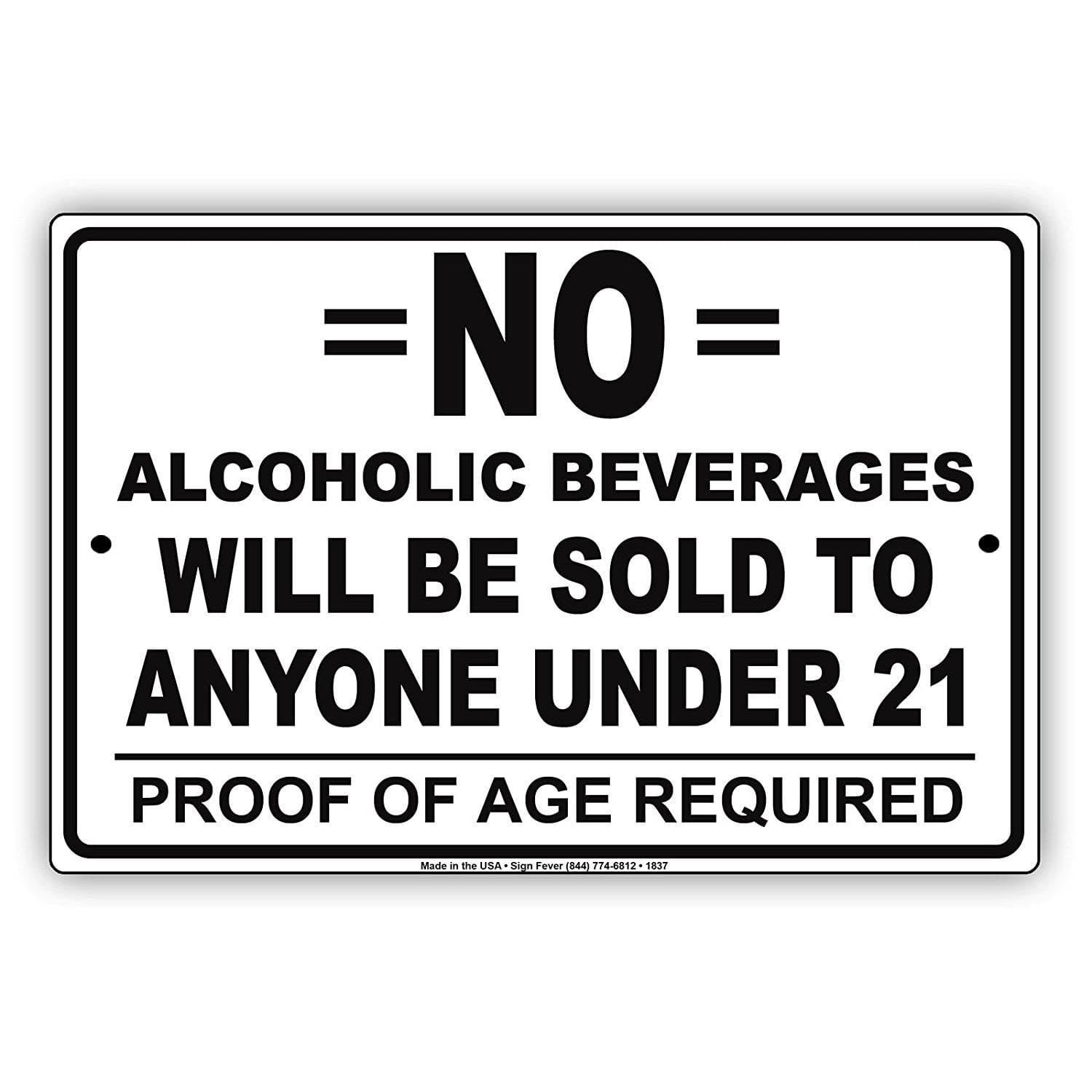 No Alcoholic Beverages Will Be Sold To Anyone Under 21 Proof Of Age Required Alert Caution