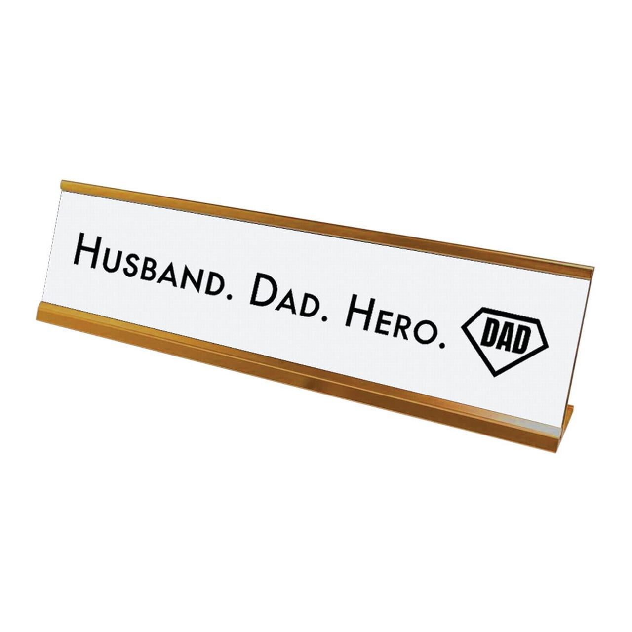 Husband. Dad. Hero. Desk Sign, novelty nameplate (2 x 8')