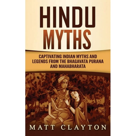 Hindu Myths: Captivating Indian Myths and Legends from the Bhagavata Purana and Mahabharata, (Hardcover)