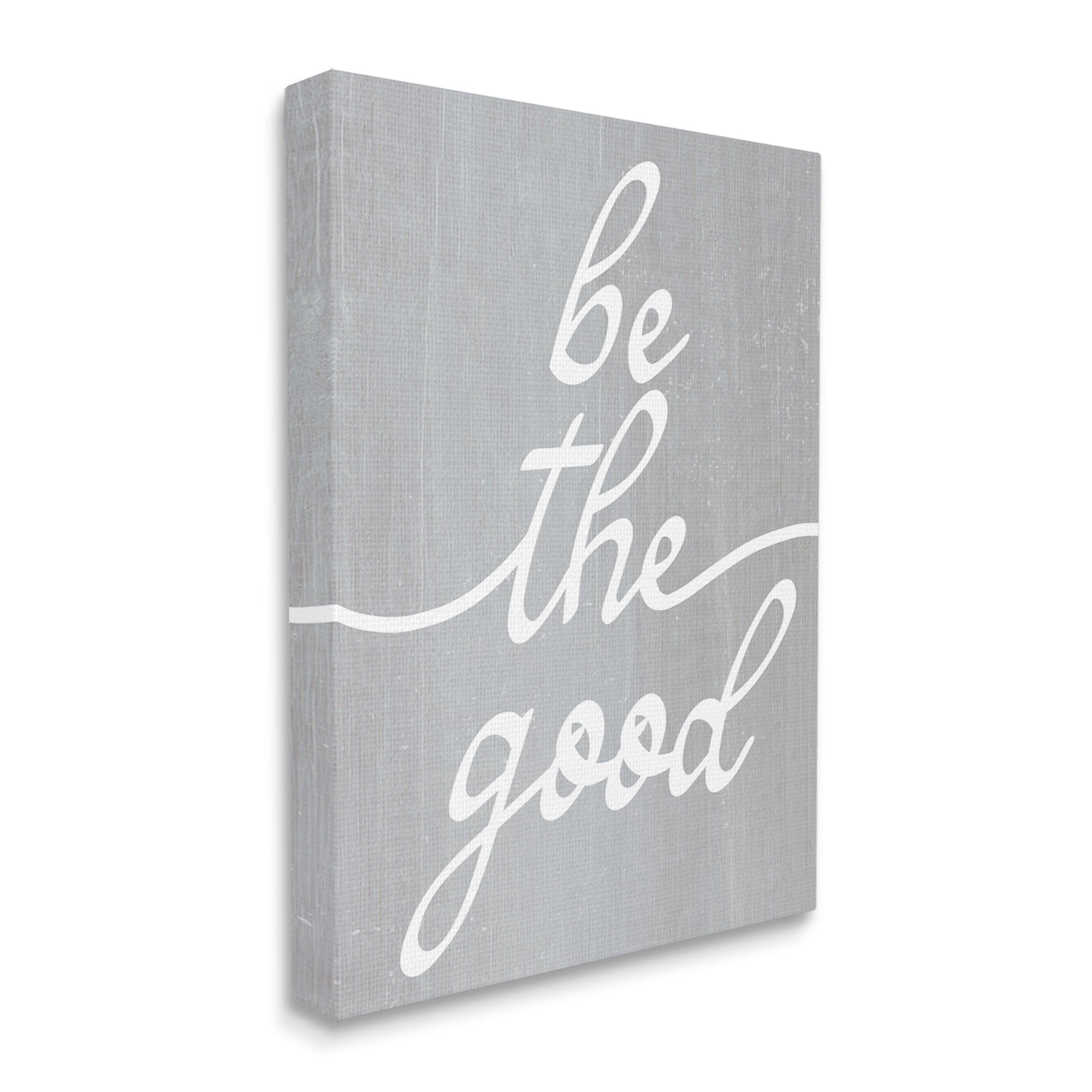 Stupell Industries Grey Be The Good Inspirational Painting Gallery Wrapped Canvas Print Wall Art, 16 x 20