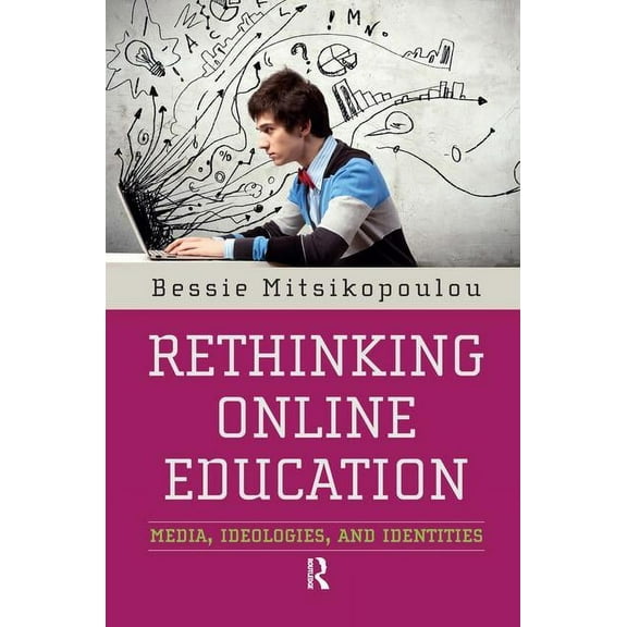 Rethinking Online Education: Media, Ideologies, and Identities, (Hardcover)