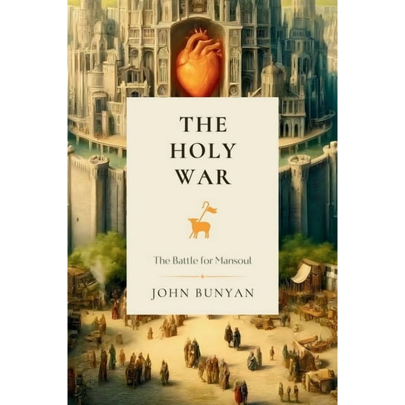 Classical Readings The Holy War: The Battle for Mansoul, Book 5, (Paperback)