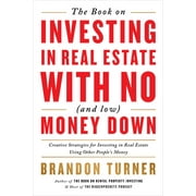 The Book on Investing in Real Estate with No (and Low) Money