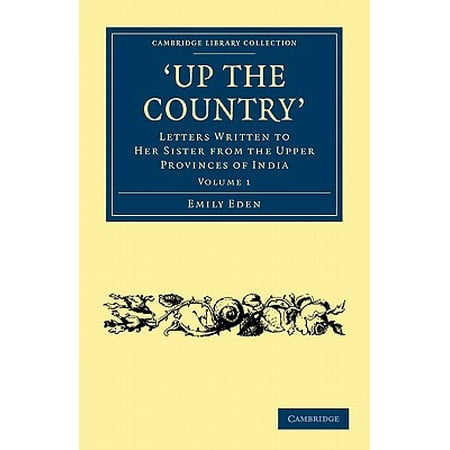 Up the Country : Letters Written to Her Sister from the Upper Provinces of