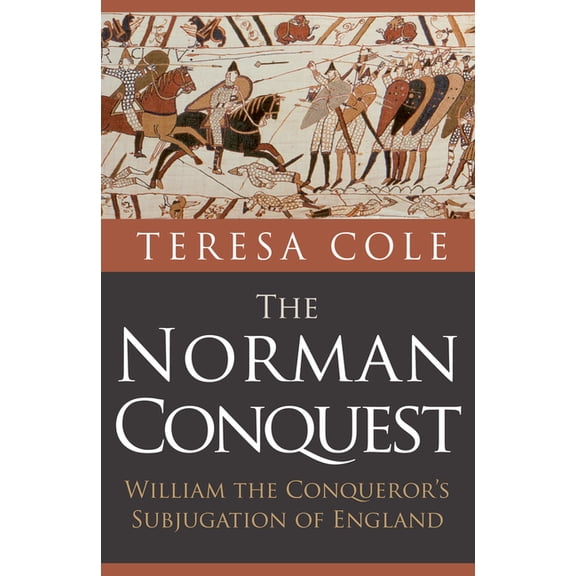 The Norman Conquest: William the Conqueror's Subjugation of England, (Paperback)