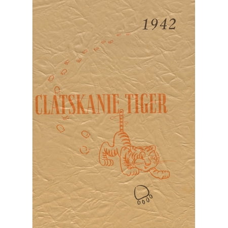 (Custom Reprint) Yearbook: 1942 Clatskanie High School - Tiger Yearbook (Clatskanie OR)