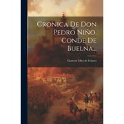 Cronica De Don Pedro Nio, Conde De Buelna... (Paperback)