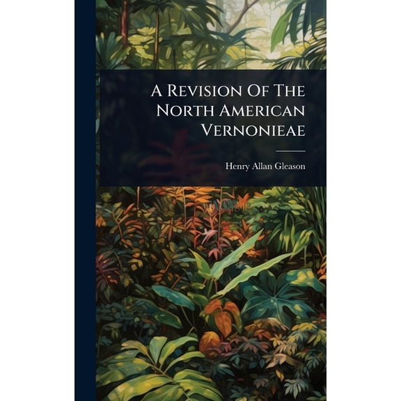 A Revision Of The North American Vernonieae, (Hardcover)