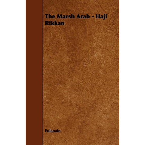 The Marsh Arab - Haji Rikkan, (Paperback)