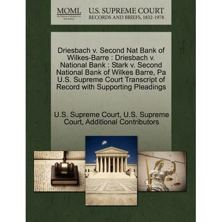 Arena Hub Plaza Wilkes Barre Township Pa Driesbach V. Second Nat Bank of Wilkes-Barre : Driesbach V. National Bank: Stark V. Second National Bank of Wilkes Barre, Pa U.S. Supreme Court Transcript of Record with Supporting Pleadings ()