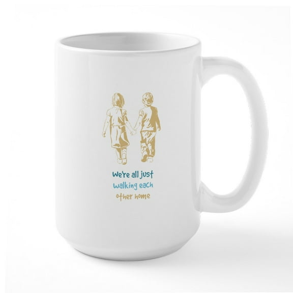 CafePress - Were All Just Walking Each Other Home Inspirationa - 15 oz Ceramic Large White Novelty Mug