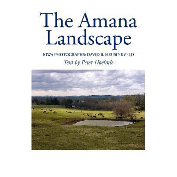 Pre-Owned The Amana Landscape (Paperback) 1932043802 9781932043808