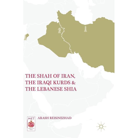 Middle East Today The Shah of Iran, the Iraqi Kurds, and the Lebanese Shia, (Hardcover)