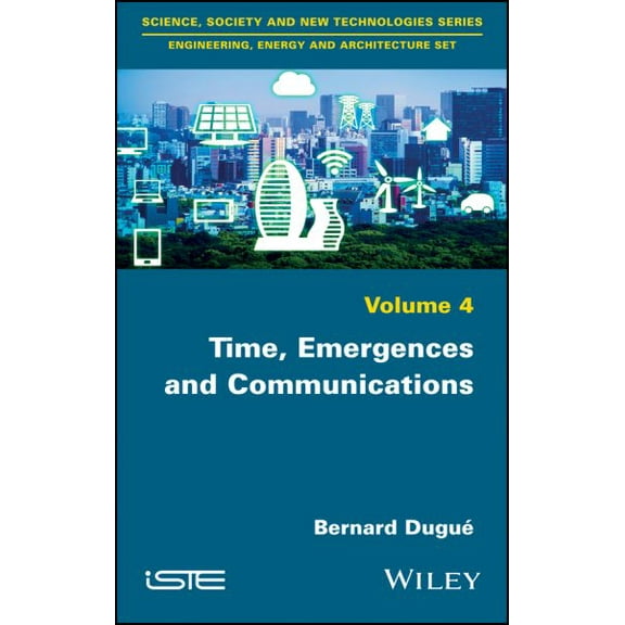 Time, Emergences and Communications (Hardcover)