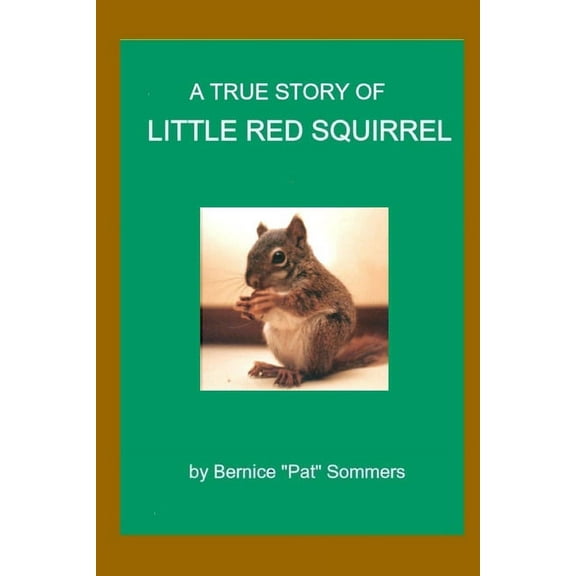 A True Story of Little Red Squirrel, (Paperback)