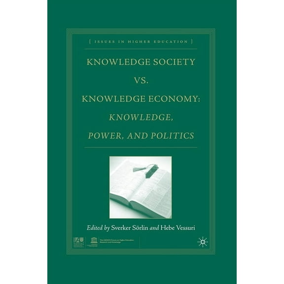 Issues in Higher Education: Knowledge Society vs. Knowledge Economy: Knowledge, Power, and Politics (Paperback)