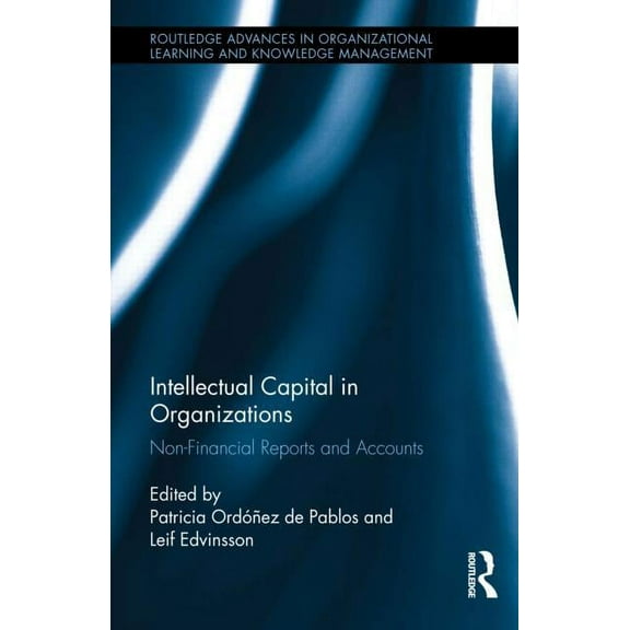 Routledge Advances in Organizational Lea Intellectual Capital in Organizations: Non-Financial Reports and Accounts, Book 1, (Hardcover)