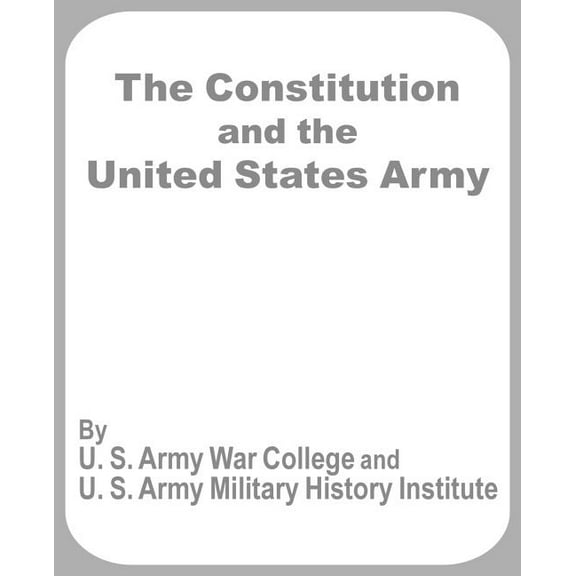 The Constitution and the United States Army (Paperback)