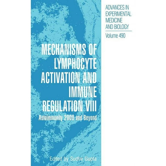 Advances in Experimental Medicine and Bi Mechanisms of Lymphocyte Activation and Immune Regulation VIII: Autoimmunity 2000 and Beyond, Book 490, (Hardcover)
