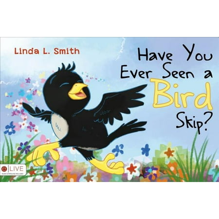 Have You Ever Seen A Bird Skip - 