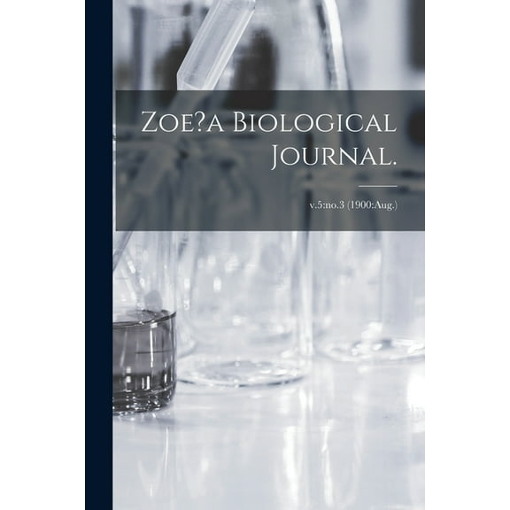 Zoe?a Biological Journal.; v.5: no.3 (1900: Aug.) (Paperback)