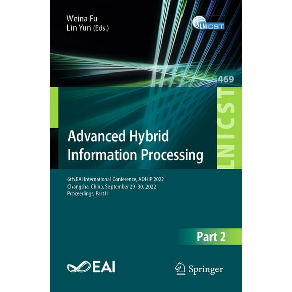 Lecture Notes of the Institute for Compu Advanced Hybrid Information Processing: 6th Eai International Conference, Adhip 2022, Changsha, China, September 29-30, , Book 469, (Paperback)