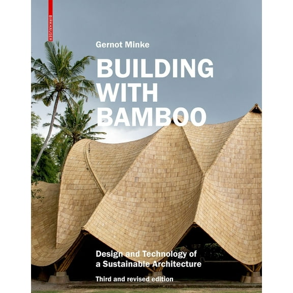 Building with Bamboo: Design and Technology of a Sustainable Architecture Third and Revised Edition, (Hardcover)