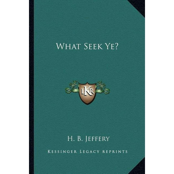 What Seek Ye?, (Paperback)