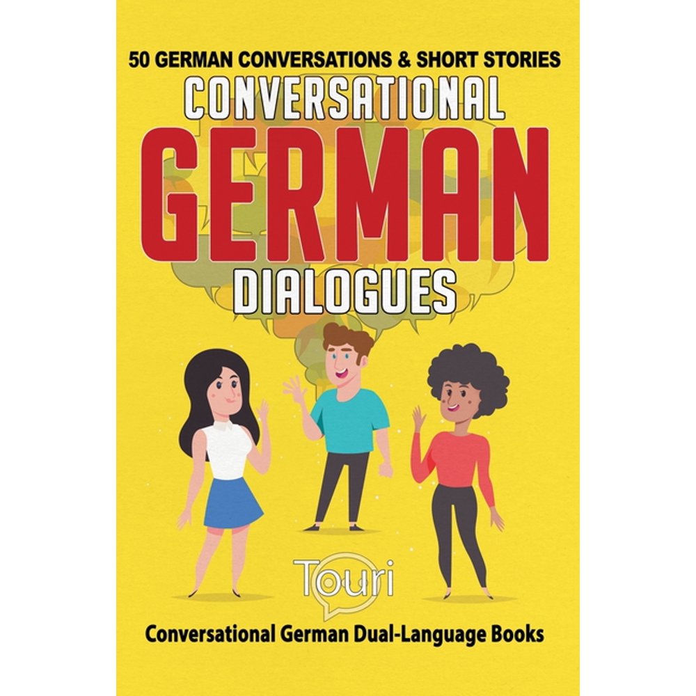 Conversational German Dual Language Books Conversational German Dialogues 50 German