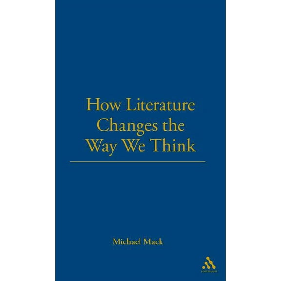 How Literature Changes the Way We Think, (Hardcover)