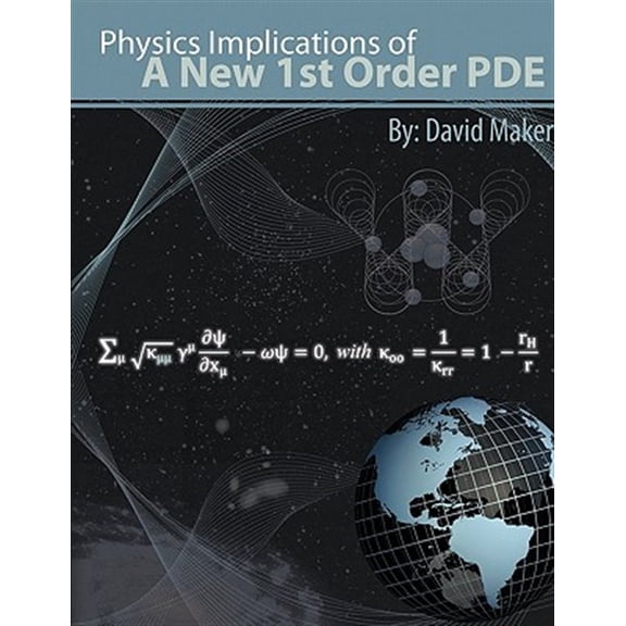 Pre-Owned Physics Implications of a New 1st Order PDE (Paperback)
