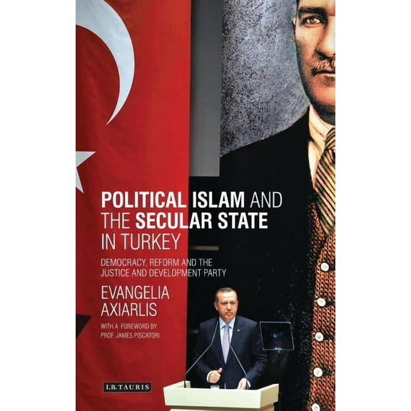 Library of Modern Turkey Political Islam and the Secular State in Turkey: Democracy, Reform and the Justice and Development Party, (Hardcover)