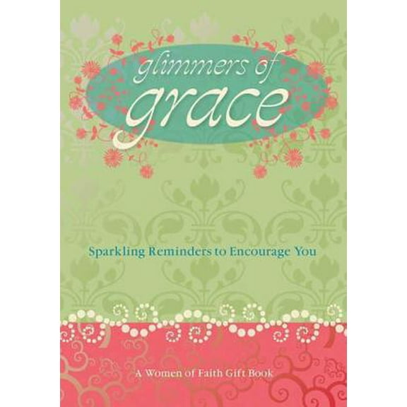 Pre-Owned Glimmers of Grace: Sparkling Reminders to Encourage You (Hardcover) 140410478X 9781404104785