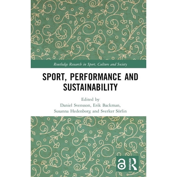 Routledge Research in Sport, Culture and Sport, Performance and Sustainability, (Hardcover)