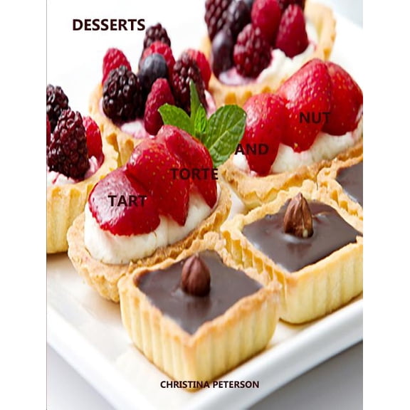 Cookies Tart, Torte and Nut Desserts: Every title has space for notes, Puddings, Maple Nut Cake, Assorted recipes, (Paperback)