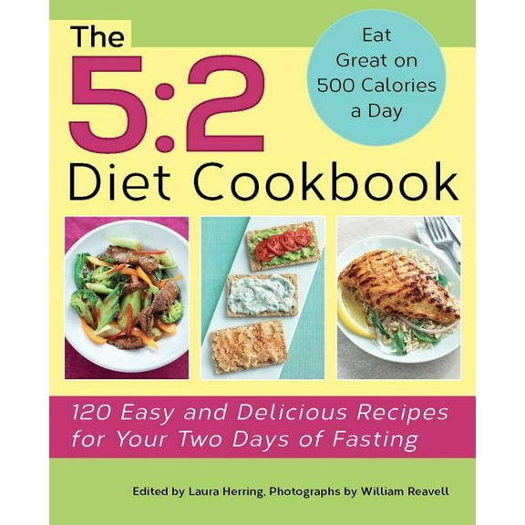 5: 2 Diet Cookbook: 120 Easy and Delicious Recipes for Your Two Days of Fasting, (Paperback)