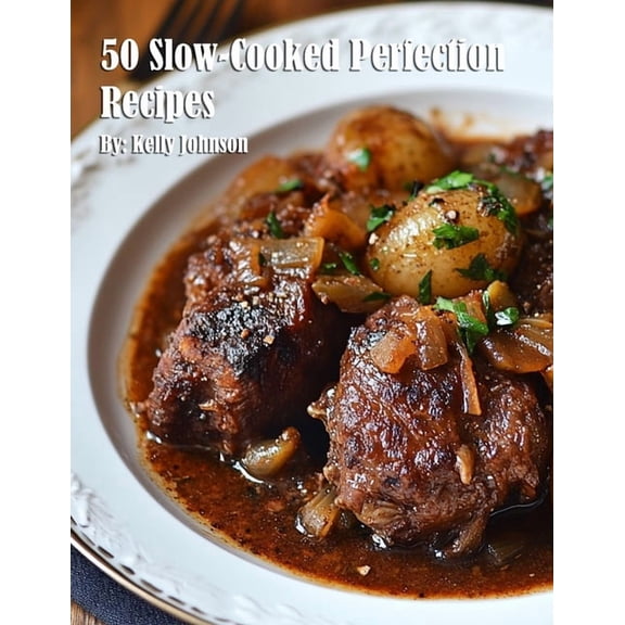 50 Slow-Cooked Perfection Recipes, (Paperback)
