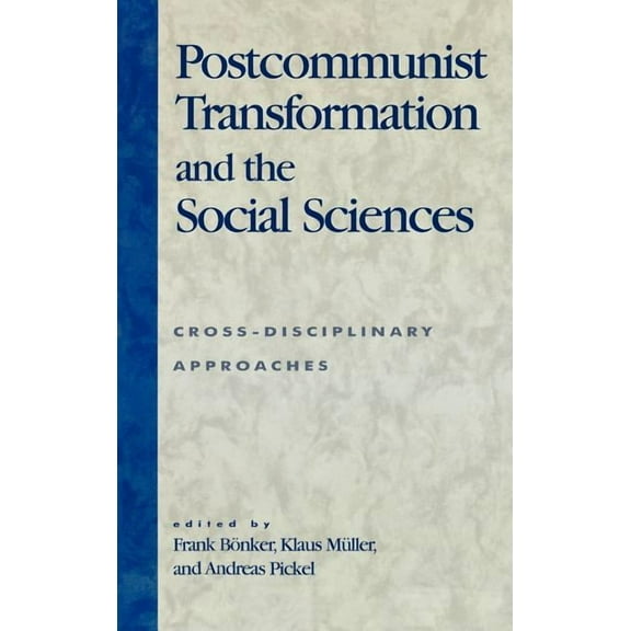 Postcommunist Transformation and the Social Sciences: Cross-Disciplinary Approaches, (Hardcover)