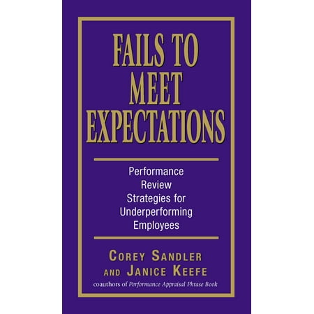 Fails to Meet Expectations : Performance Review Strategies for Underperforming